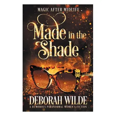 "Made in the Shade: A Humorous Paranormal Women's Fiction" - "" ("Wilde Deborah")