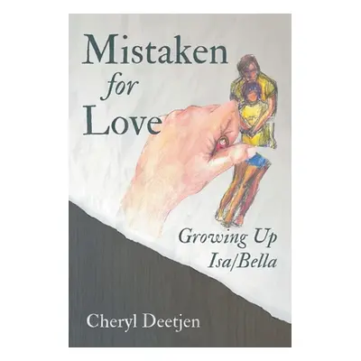 "Mistaken for Love: Growing up Isa/Bella" - "" ("Deetjen Cheryl")