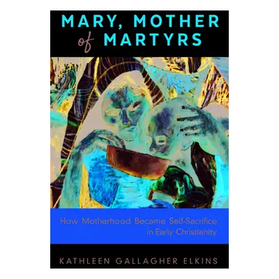 "Mary, Mother of Martyrs" - "" ("Gallagher Elkins Kathleen")