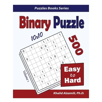 "Binary Puzzle: 500 Easy to Hard (10x10)" - "" ("Alzamili Khalid")