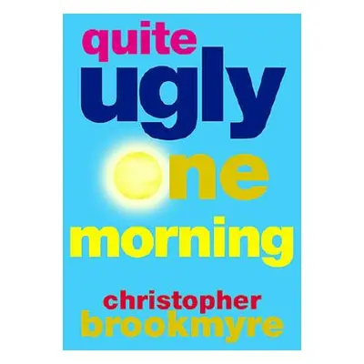 "Quite Ugly One Morning" - "" ("Brookmyre Christopher")