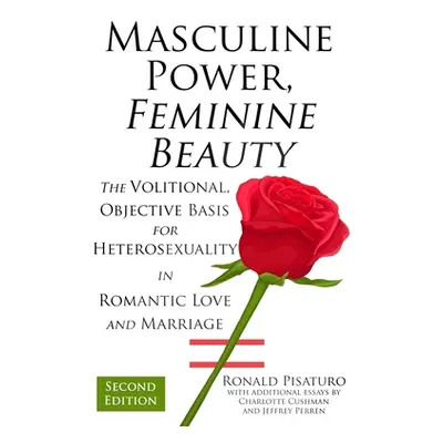 "Masculine Power, Feminine Beauty: The Volitional, Objective Basis for Heterosexuality in Romant