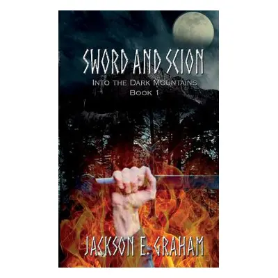 "Sword and Scion 01: Into the Dark Mountains" - "" ("Graham Jackson E.")