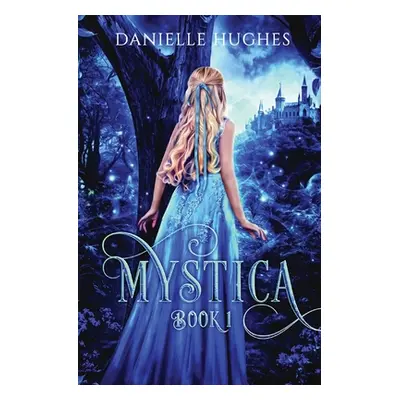 "Mystica: Book 1" - "" ("Hughes Danielle")