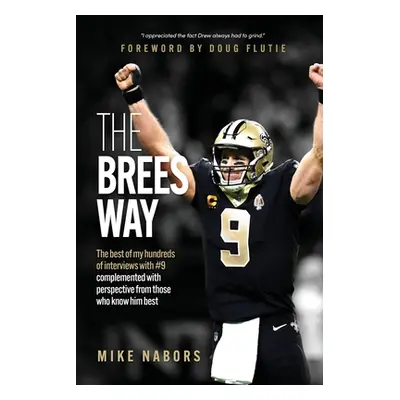 "The Brees Way: The best of my hundreds of interviews with #9 complemented with perspective from