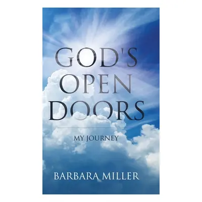 "God's Open Doors: My Journey" - "" ("Miller Barbara")