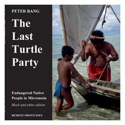 "The last turtle party: Endangered Native People in Micronesia - Black and white edition." - "" 