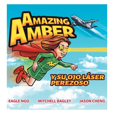 "Amazing Amber y su ojo lser perezoso" - "" ("Ngo Eagle")