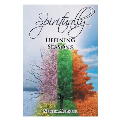 "Spiritually Defining Seasons" - "" ("Merrell Neisha")