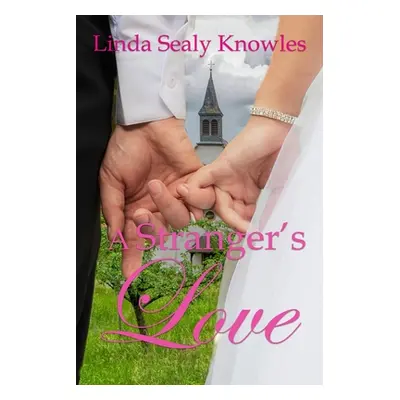 "A Stranger's Love" - "" ("Knowles Linda Sealy")