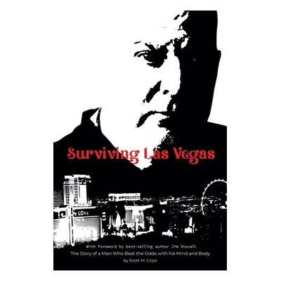 "Surviving Las Vegas: The Story of a Man Who Beat the Odds with his Mind and Body" - "" ("Crisci