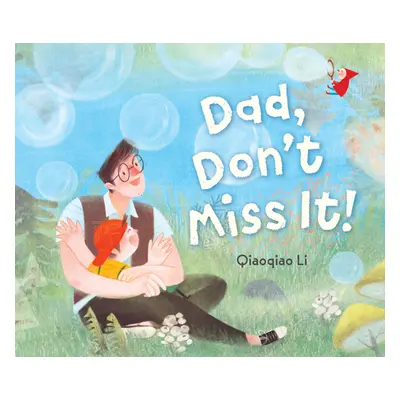 "Dad, Don't Miss It!" - "" ("Li Qiaoqiao")