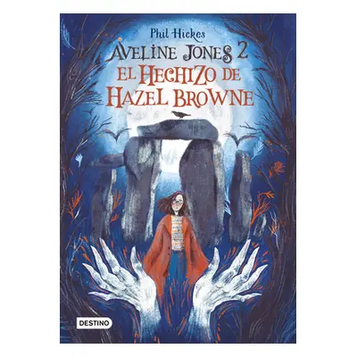 "Aveline Jones 2. El Hechizo de Hazel Browne" - "" ("Hickes Phil")