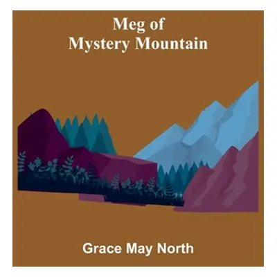 "Meg of Mystery Mountain" - "" ("May North Grace")