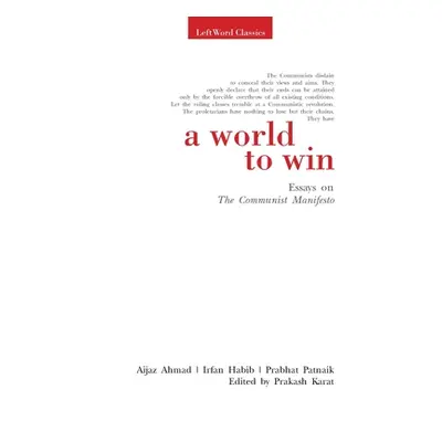 "A World to Win: Essays on the Communist Manifesto" - "" ("Karat Prakash")