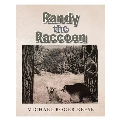 "Randy the Raccoon" - "" ("Reese Michael Roger")