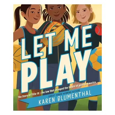 "Let Me Play: The Story of Title IX: The Law That Changed the Future of Girls in America" - "" (