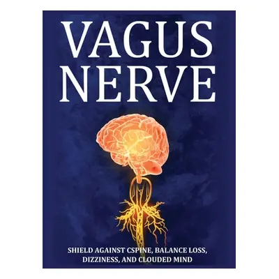 "Vagus Nerve: Tips for your C Spine, Balance Loss, Dizziness, and Clouded Mind. Learn Self-Help 