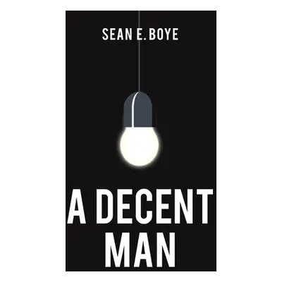 "A Decent Man" - "" ("Boye Sean E.")