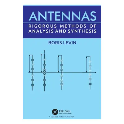 "Antennas: Rigorous Methods of Analysis and Synthesis" - "" ("Levin Boris")