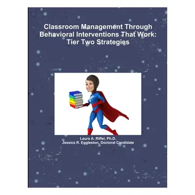 "Classroom Management Through Behavioral Interventions That Work: Tier Two Strategies" - "" ("Ri