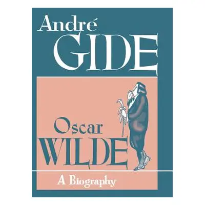 "Oscar Wilde: A Biography" - "" ("Gide Andre")