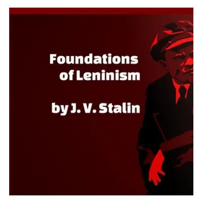 "Foundations of Leninism" - "" ("Stalin J. V.")