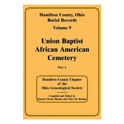 "Hamilton County, Ohio, Burial Records Volume 9 part a" - "" ("Hamilton County Chapter of the Oh