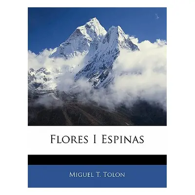 "Flores I Espinas" - "" ("Tolon Miguel T.")