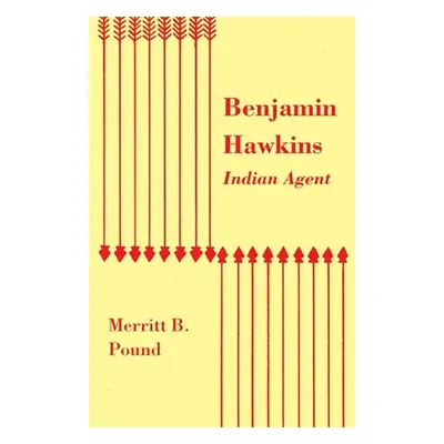 "Benjamin Hawkins, Indian Agent" - "" ("Pound Merritt B.")