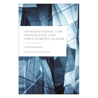 "International Law Immunities and Employment Claims: A Critical Appraisal" - "" ("Rossi Pierfran