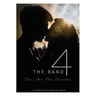 "The Band 4: The Air We Breathe" - "" ("Gruen Marguerite Nardone")