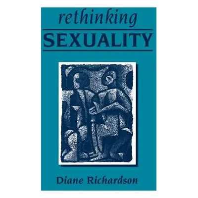 "Rethinking Sexuality" - "" ("Richardson Diane")