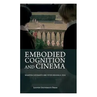 "Embodied Cognition and Cinema" - "" ("Coegnarts Maarten")