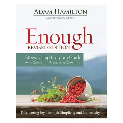 "Enough Stewardship Program Guide Revised Edition: Discovering Joy Through Simplicity and Genero