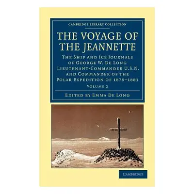 "The Voyage of the Jeannette: The Ship and Ice Journals of George W. de Long, Lieutenant-Command