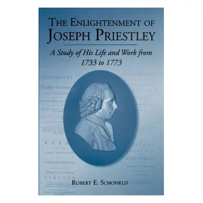 "The Enlightenment of Joseph Priestley: A Study of His Life and Work from 1733 to 1773" - "" ("S