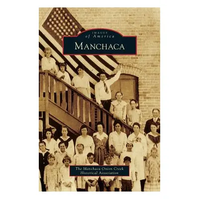 "Manchaca" - "" ("The Manchaca Onion Creek Historical Asso")