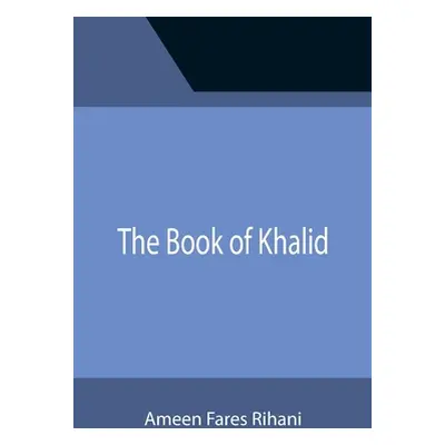 "The Book of Khalid" - "" ("Fares Rihani Ameen")