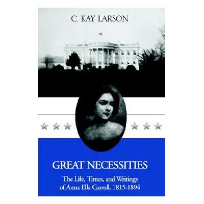 "Great Necessities: The Life . . . ." - "" ("Larson C. Kay")