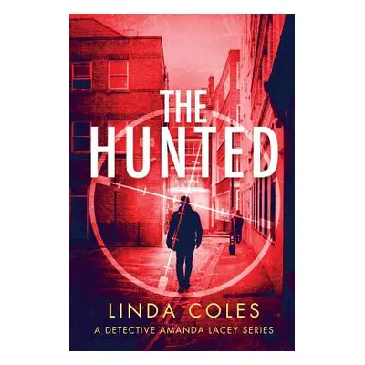 "The Hunted: A Gripping Story of Vigilante Justice" - "" ("Coles Linda")