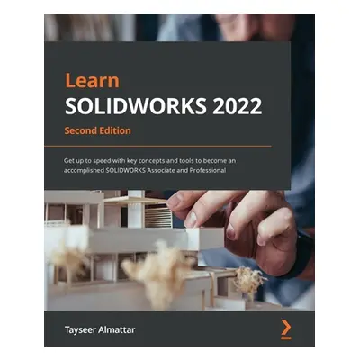 "Learn SOLIDWORKS 2022 - Second Edition: Get up to speed with key concepts and tools to become a