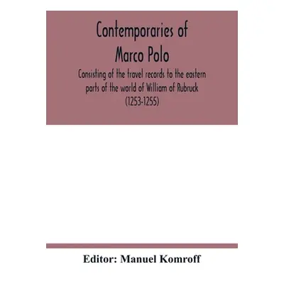 "Contemporaries of Marco Polo, consisting of the travel records to the eastern parts of the worl