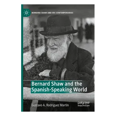 "Bernard Shaw and the Spanish-Speaking World" - "" ("Rodrguez Martn Gustavo A.")