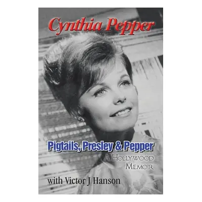 "Pigtails, Presley & Pepper: A Hollywood Memoir" - "" ("Pepper Cynthia")