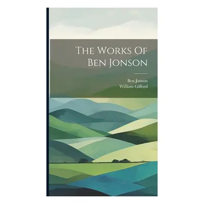 "The Works Of Ben Jonson" - "" ("Jonson Ben")