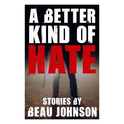 "A Better Kind of Hate" - "" ("Johnson Beau")