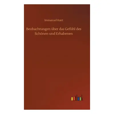 "Beobachtungen ber das Gefhl des Schnen und Erhabenen" - "" ("Kant Immanuel")