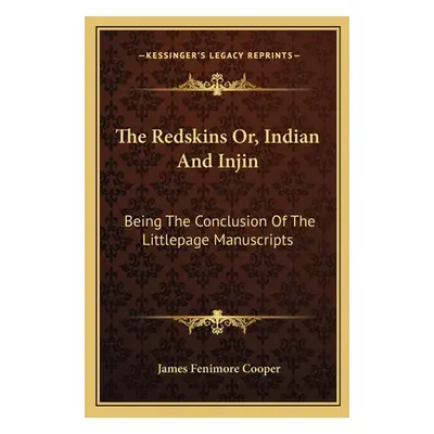 "The Redskins Or, Indian And Injin: Being The Conclusion Of The Littlepage Manuscripts" - "" ("C