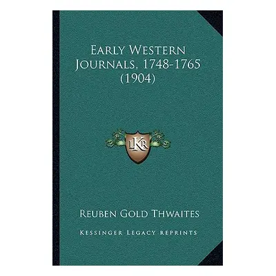 "Early Western Journals, 1748-1765 (1904)" - "" ("Thwaites Reuben Gold")